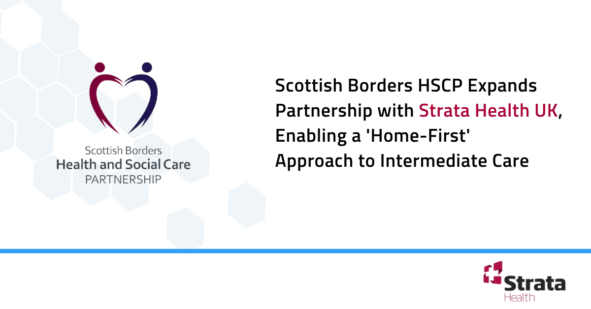 Scottish Borders HSCP Expands Partnership with Strata Health UK, Enabling a 'Home-First' Approach to Intermediate Care