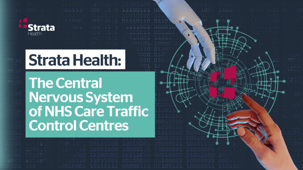 Strata Health: The Central Nervous System of NHS Care Traffic Control ...