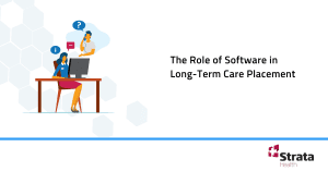 The Role of Software in Long-Term Care Placement